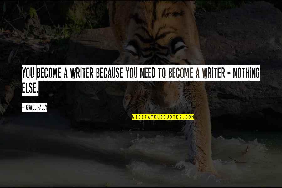 Meteorites Guerlain Quotes By Grace Paley: You become a writer because you need to