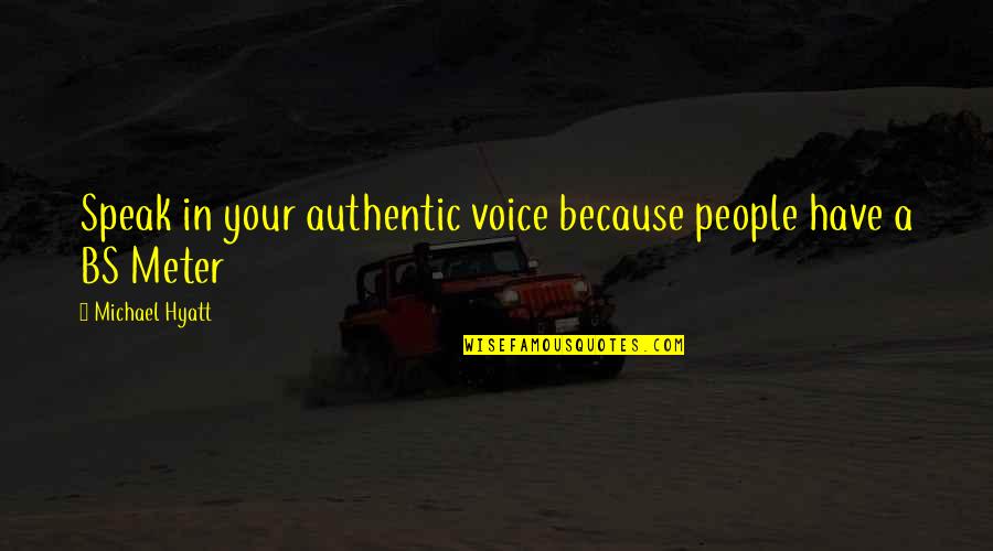 Meter Quotes By Michael Hyatt: Speak in your authentic voice because people have