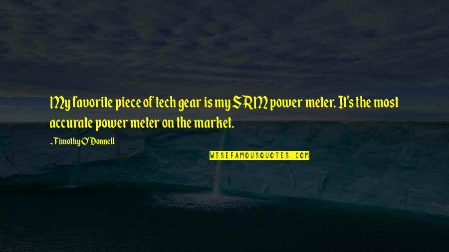 Meter Quotes By Timothy O'Donnell: My favorite piece of tech gear is my
