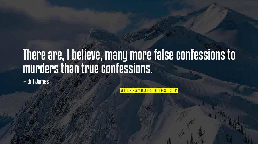 Meterlesco Quotes By Bill James: There are, I believe, many more false confessions