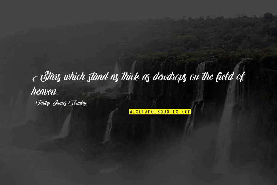 Meters To Millimeters Quotes By Philip James Bailey: Stars which stand as thick as dewdrops on Meters To Millimeters Quotes By Philip James Bailey: Stars which stand as thick as dewdrops on