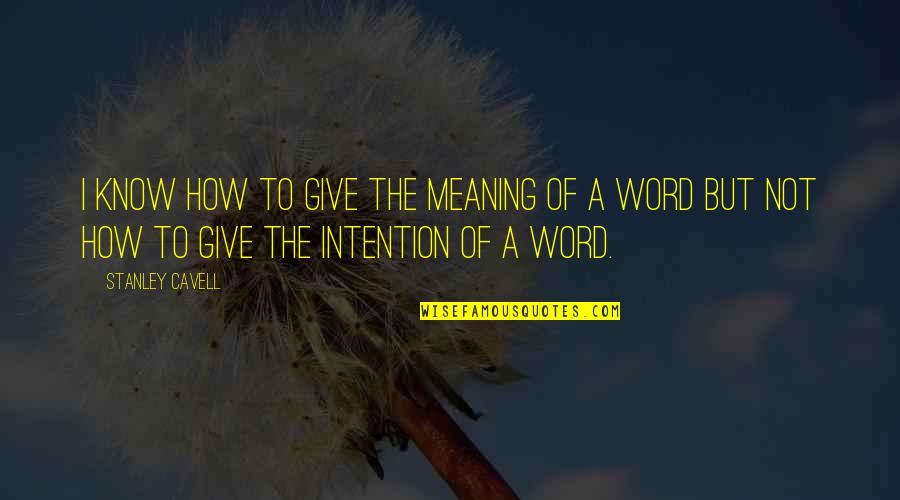 Metformin 500mg Quotes By Stanley Cavell: I know how to give the meaning of Metformin 500mg Quotes By Stanley Cavell: I know how to give the meaning of