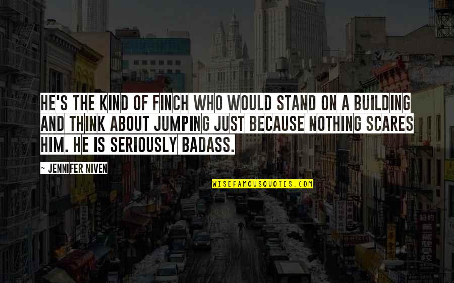 Metformin Quotes By Jennifer Niven: He's the kind of Finch who would stand Metformin Quotes By Jennifer Niven: He's the kind of Finch who would stand