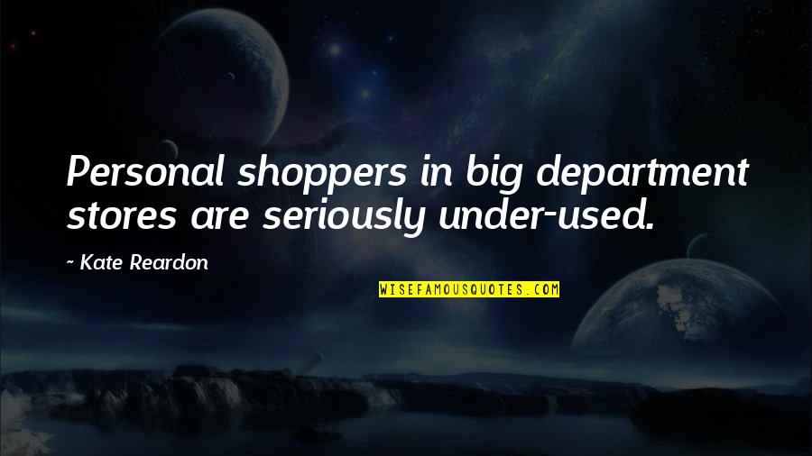 Metformin Quotes By Kate Reardon: Personal shoppers in big department stores are seriously