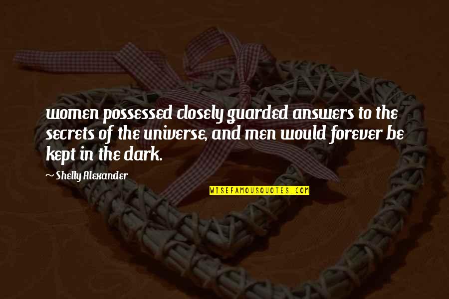 Methamorphosis Quotes By Shelly Alexander: women possessed closely guarded answers to the secrets