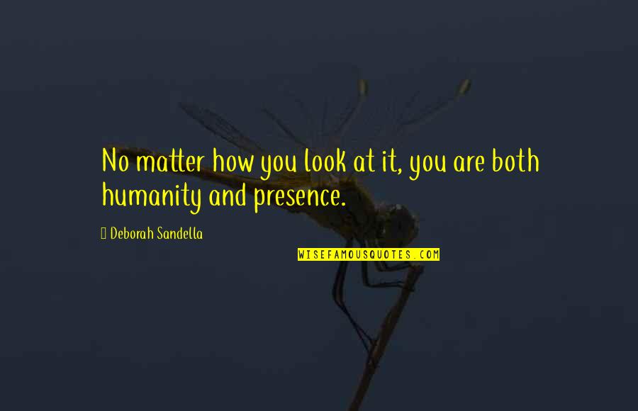 Metheringham Vets Quotes By Deborah Sandella: No matter how you look at it, you
