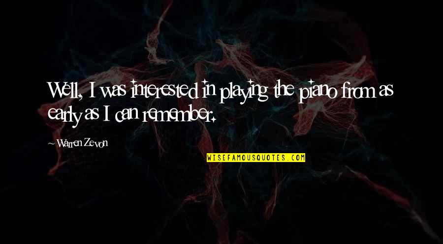 Metheya Quotes By Warren Zevon: Well, I was interested in playing the piano