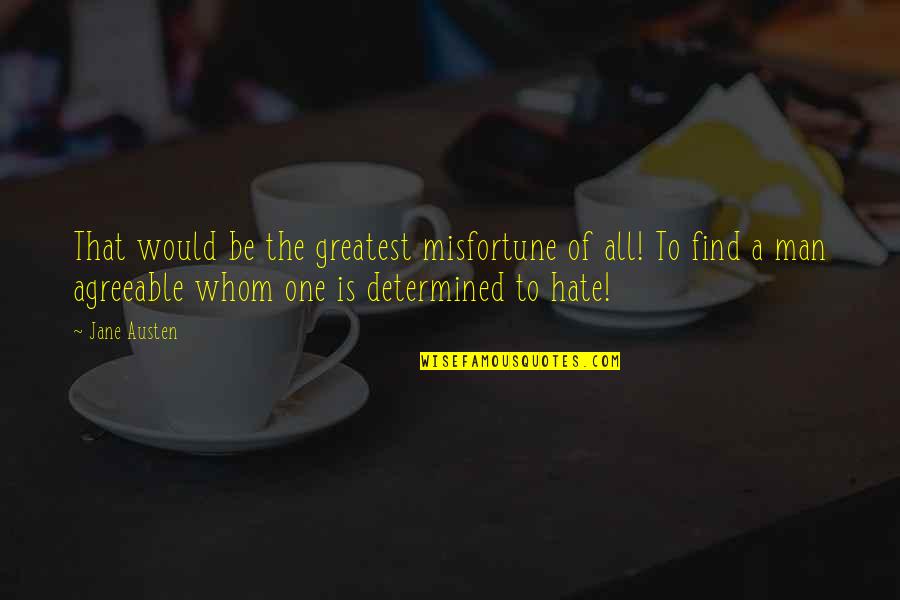 Methionine Quotes By Jane Austen: That would be the greatest misfortune of all! Methionine Quotes By Jane Austen: That would be the greatest misfortune of all!