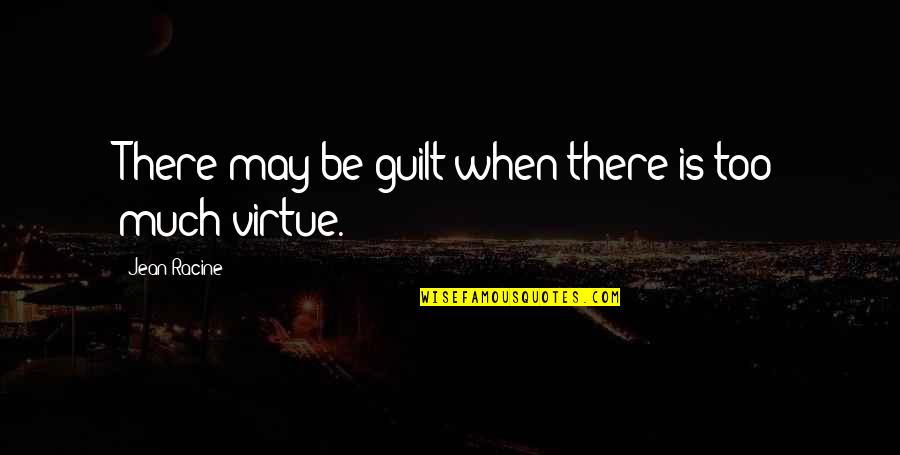 Methionine Quotes By Jean Racine: There may be guilt when there is too Methionine Quotes By Jean Racine: There may be guilt when there is too