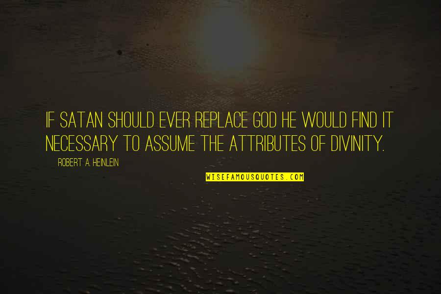 Method Yoga Quotes By Robert A. Heinlein: If Satan should ever replace God he would Method Yoga Quotes By Robert A. Heinlein: If Satan should ever replace God he would