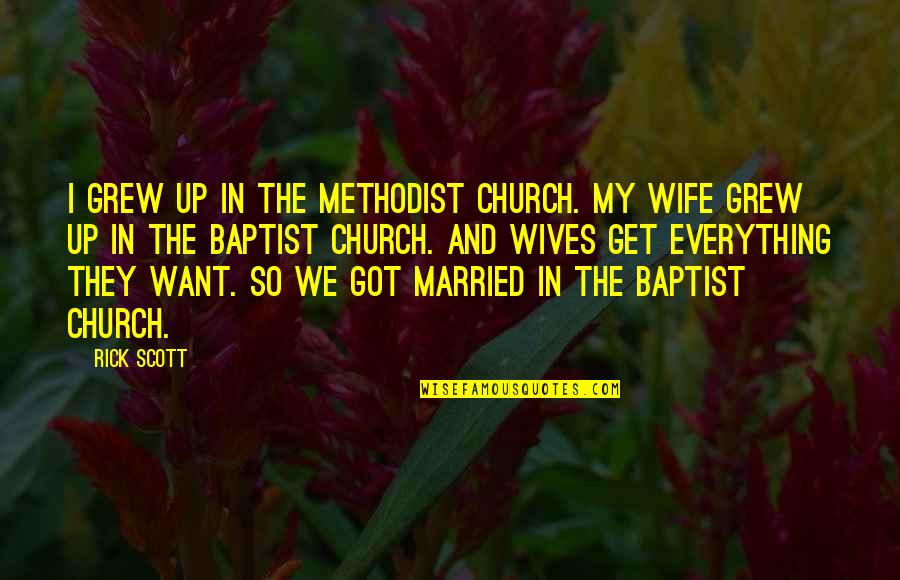 Methodist Church Quotes By Rick Scott: I grew up in the Methodist church. My