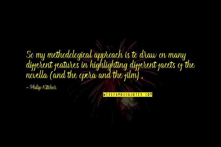 Methodological Approach Quotes By Philip Kitcher: So my methodological approach is to draw on