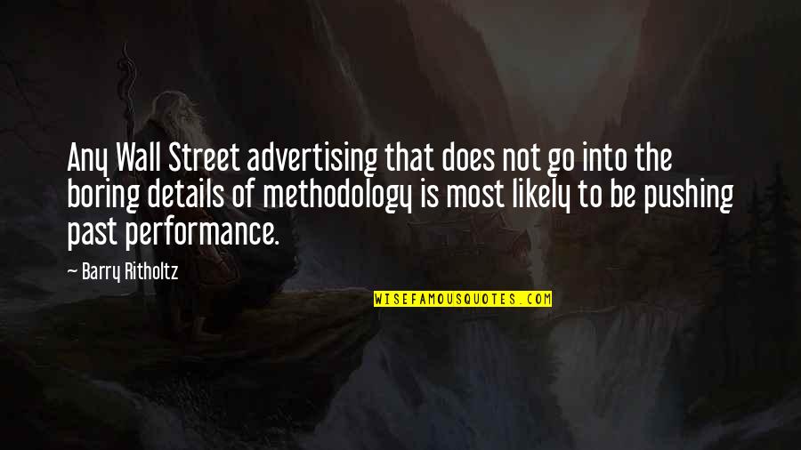 Methodology Quotes By Barry Ritholtz: Any Wall Street advertising that does not go