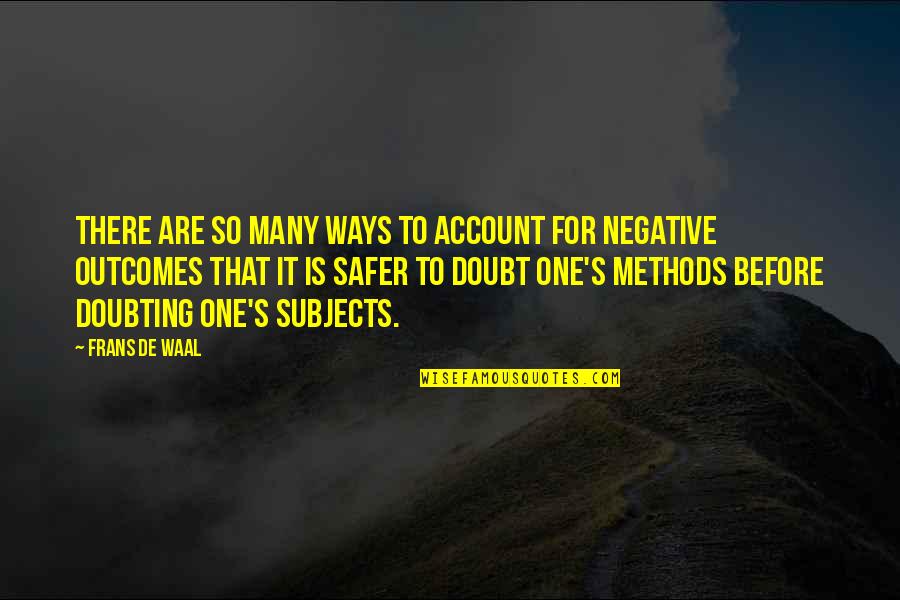 Methodology's Quotes By Frans De Waal: There are so many ways to account for