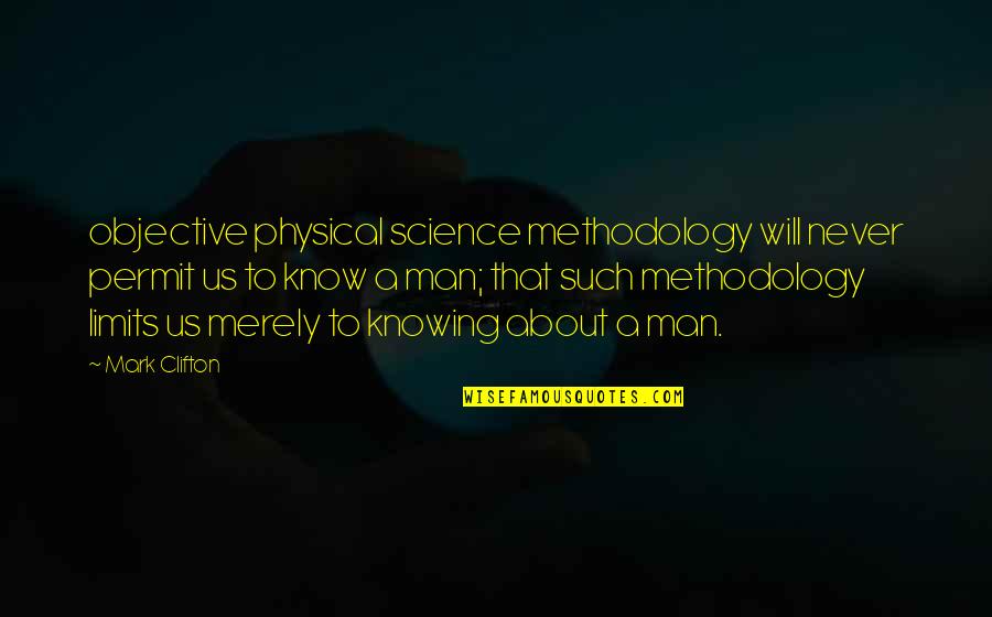 Methodology's Quotes By Mark Clifton: objective physical science methodology will never permit us