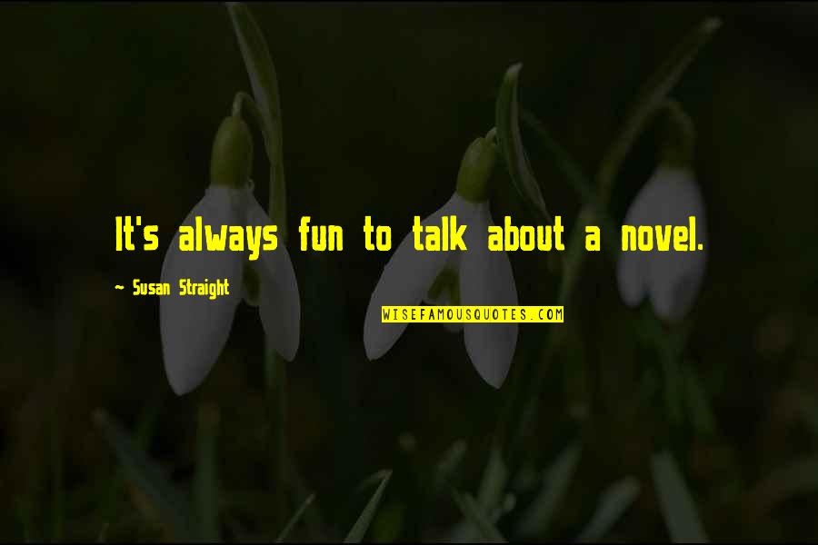 Methods Of Integrating Quotes By Susan Straight: It's always fun to talk about a novel.