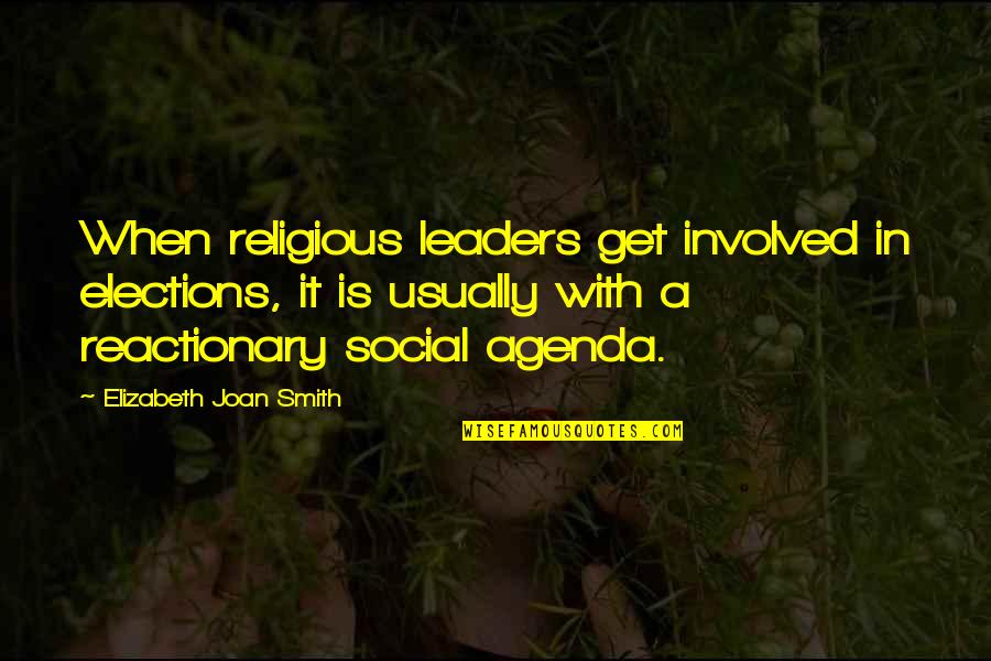 Methoughtical Quotes By Elizabeth Joan Smith: When religious leaders get involved in elections, it