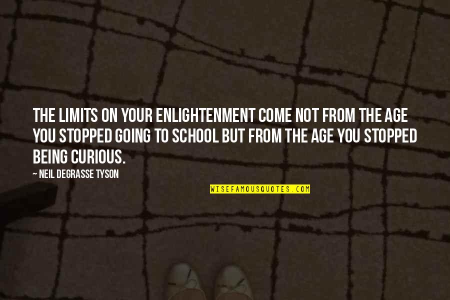Methylene Quotes By Neil DeGrasse Tyson: The limits on your enlightenment come not from Methylene Quotes By Neil DeGrasse Tyson: The limits on your enlightenment come not from