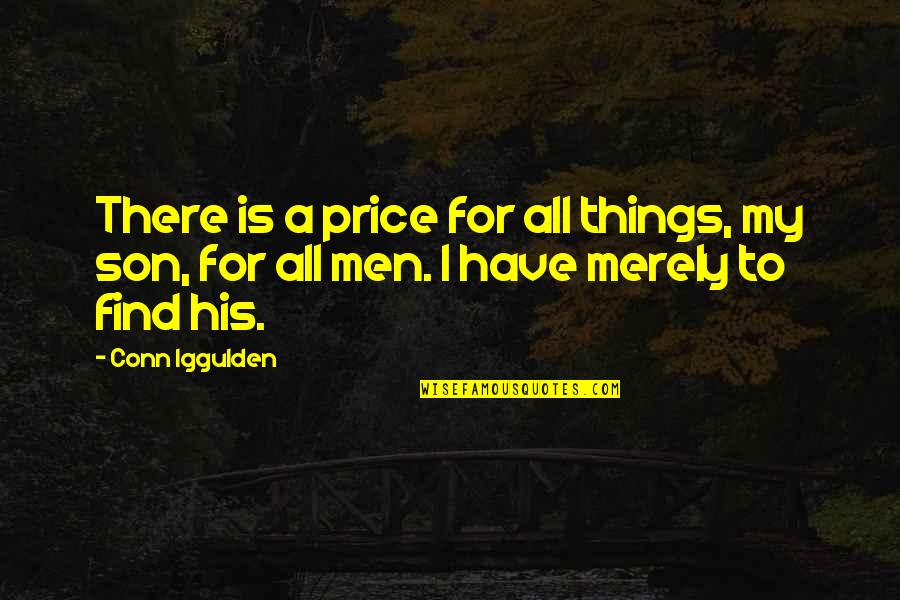 Metim Lerega Quotes By Conn Iggulden: There is a price for all things, my