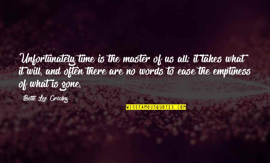 Metinee Kingpayoms Height Quotes By Bette Lee Crosby: Unfortunately time is the master of us all; Metinee Kingpayoms Height Quotes By Bette Lee Crosby: Unfortunately time is the master of us all;