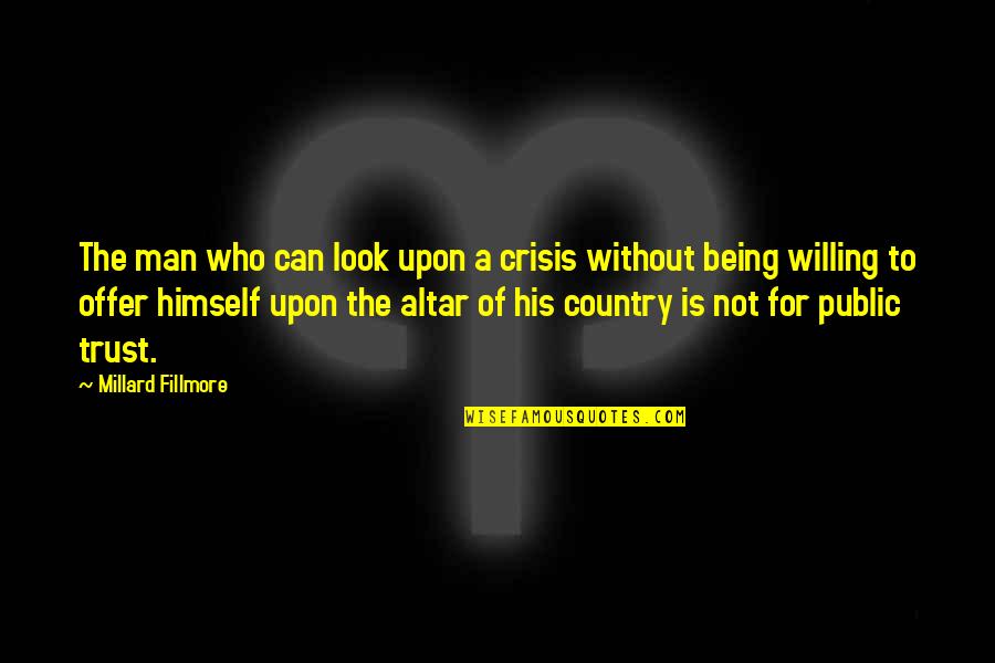 Metiri Uruguay Quotes By Millard Fillmore: The man who can look upon a crisis Metiri Uruguay Quotes By Millard Fillmore: The man who can look upon a crisis