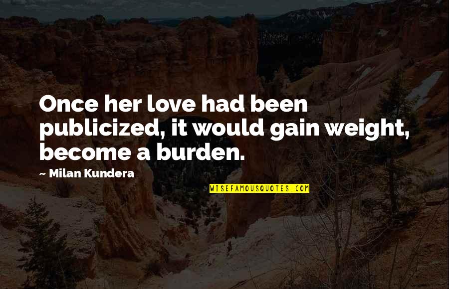 Metis Smart Quotes By Milan Kundera: Once her love had been publicized, it would