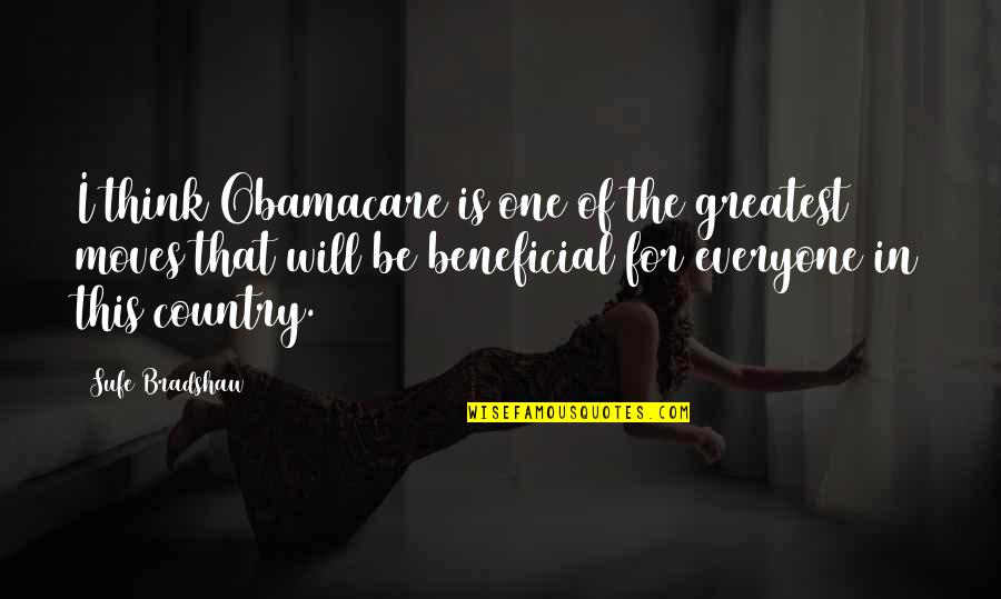 Metka Kuhar Quotes By Sufe Bradshaw: I think Obamacare is one of the greatest Metka Kuhar Quotes By Sufe Bradshaw: I think Obamacare is one of the greatest