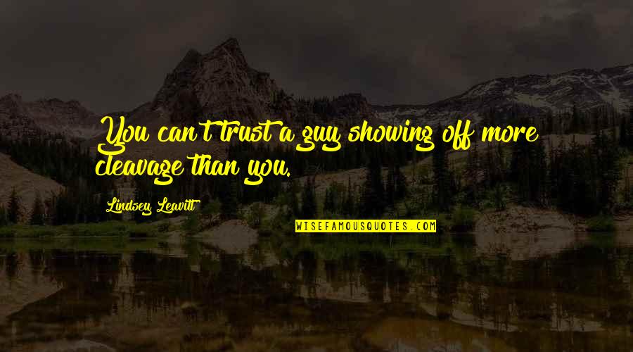 Metlife Stadium Quotes By Lindsey Leavitt: You can't trust a guy showing off more Metlife Stadium Quotes By Lindsey Leavitt: You can't trust a guy showing off more