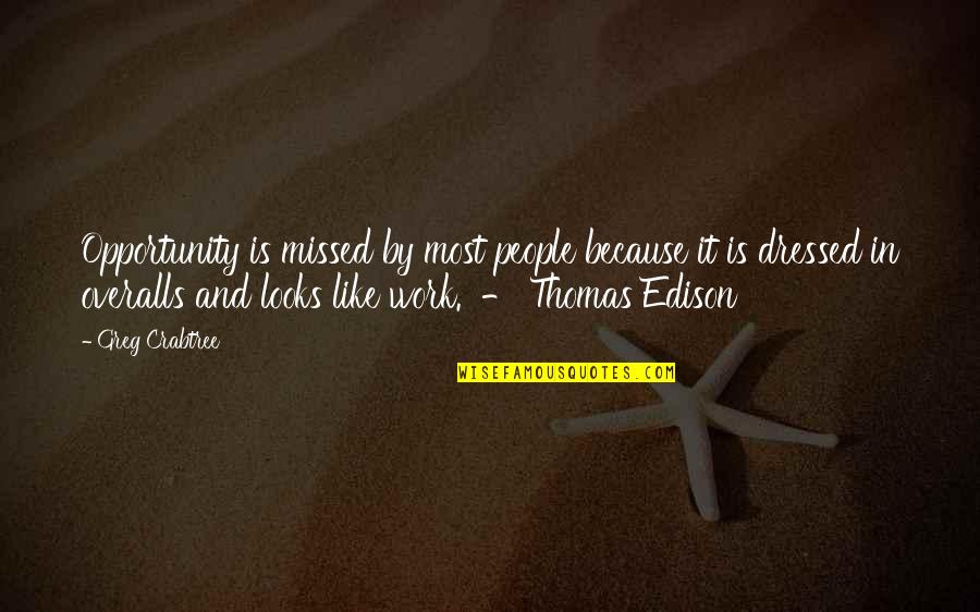 Metoda Ledovce Quotes By Greg Crabtree: Opportunity is missed by most people because it Metoda Ledovce Quotes By Greg Crabtree: Opportunity is missed by most people because it