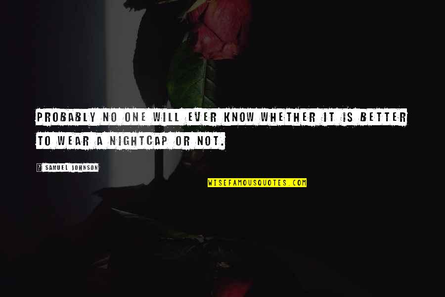 Metoda Ledovce Quotes By Samuel Johnson: Probably no one will ever know whether it