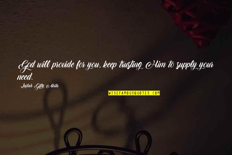 Metody V Uky Quotes By Lailah Gifty Akita: God will provide for you, keep trusting Him Metody V Uky Quotes By Lailah Gifty Akita: God will provide for you, keep trusting Him