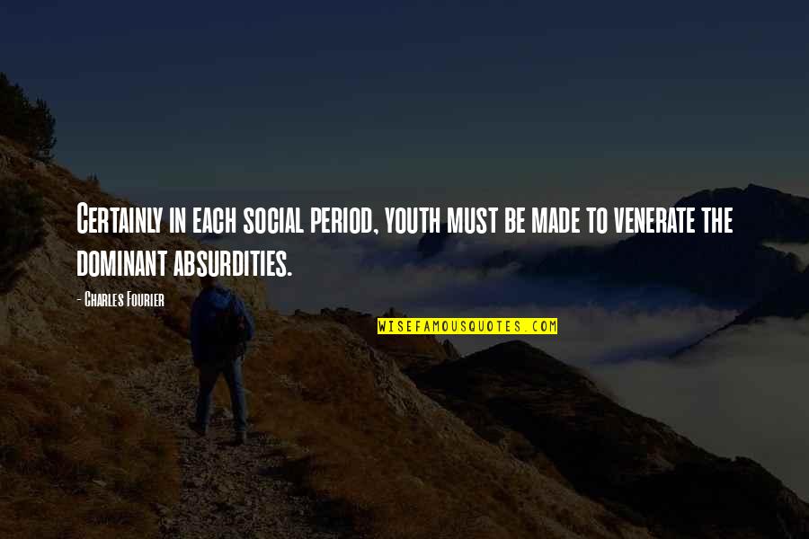 Metonimia Significado Quotes By Charles Fourier: Certainly in each social period, youth must be Metonimia Significado Quotes By Charles Fourier: Certainly in each social period, youth must be