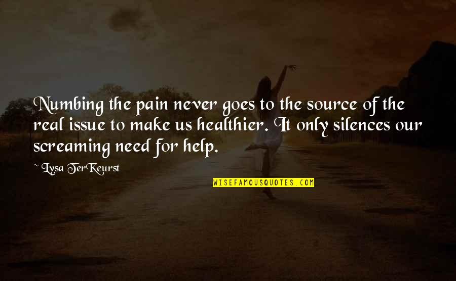 Metonymy Quotes By Lysa TerKeurst: Numbing the pain never goes to the source