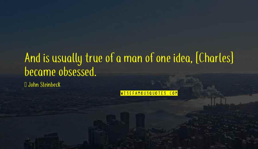 Metosartan Quotes By John Steinbeck: And is usually true of a man of Metosartan Quotes By John Steinbeck: And is usually true of a man of