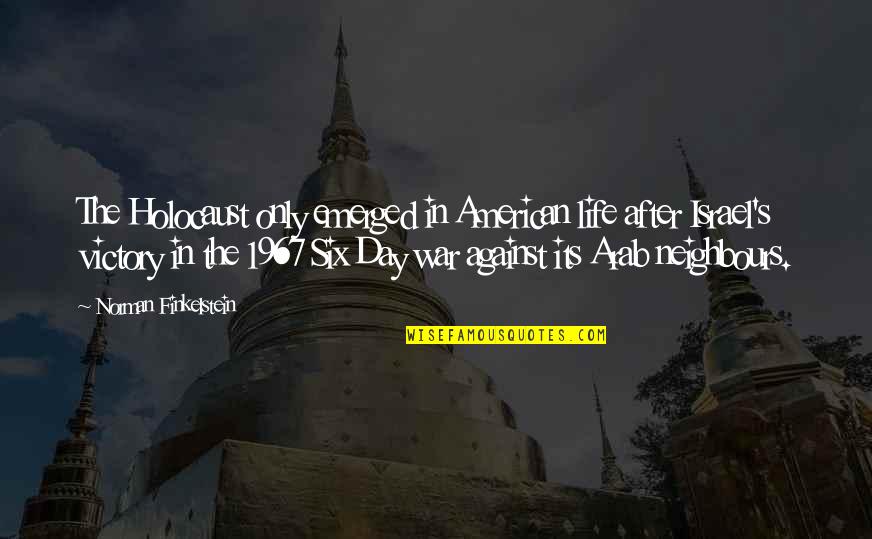 Metoyer Arthritis Quotes By Norman Finkelstein: The Holocaust only emerged in American life after