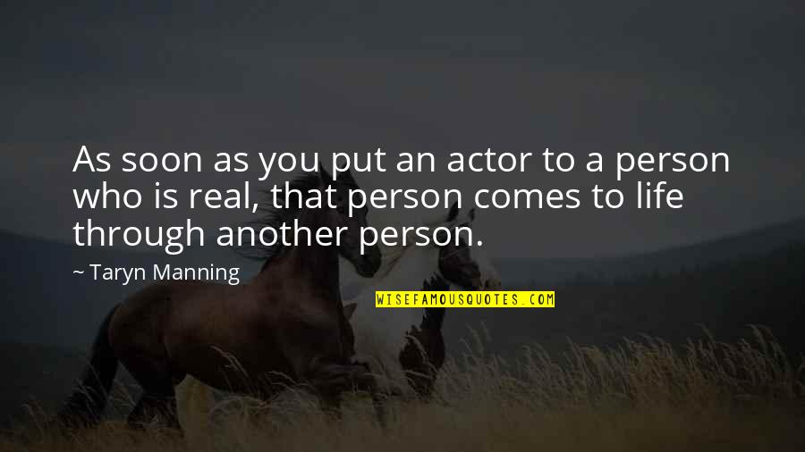 Metralla Parts Quotes By Taryn Manning: As soon as you put an actor to