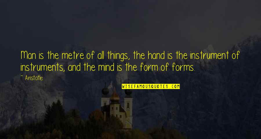 Metre Quotes By Aristotle.: Man is the metre of all things, the