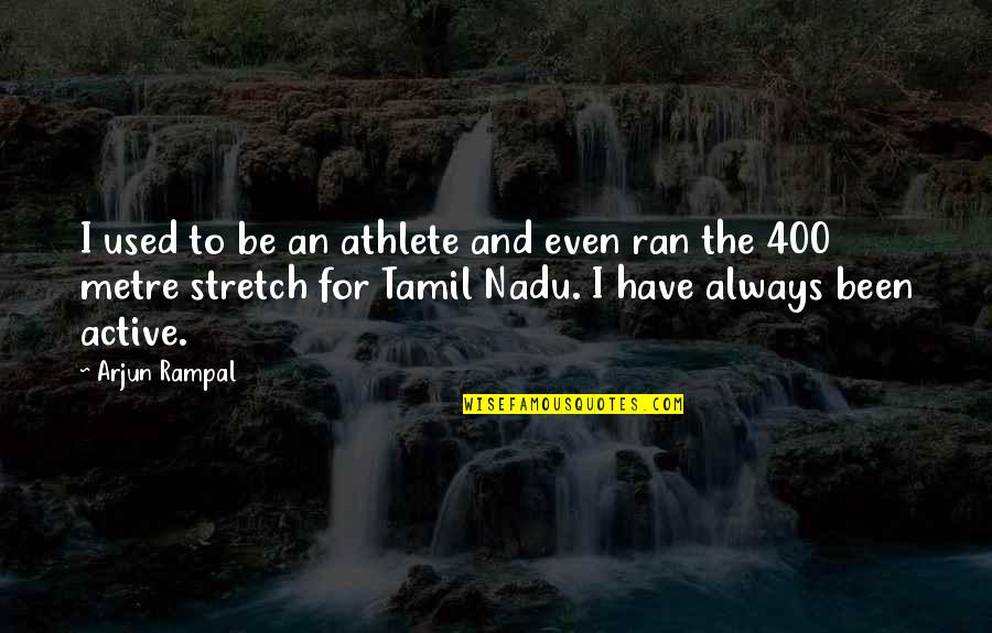 Metre Quotes By Arjun Rampal: I used to be an athlete and even