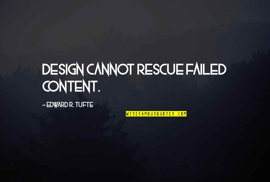 Metrelik Kumas Quotes By Edward R. Tufte: Design cannot rescue failed content.