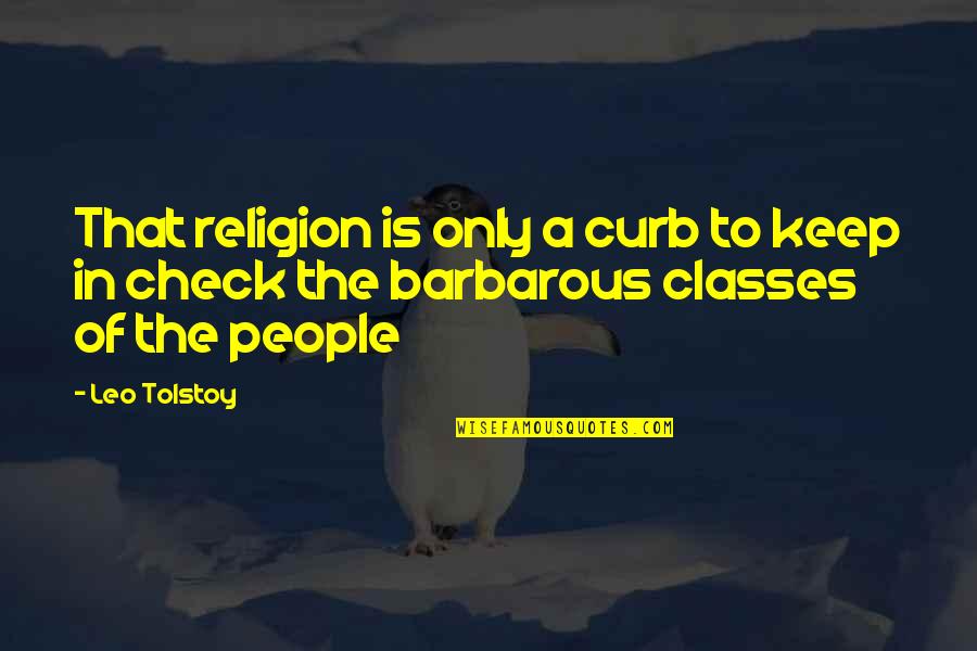 Metres Quotes By Leo Tolstoy: That religion is only a curb to keep