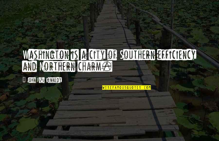 Metrical Diet Quotes By John F. Kennedy: Washington is a city of Southern efficiency and