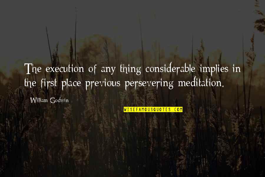 Metrical Diet Quotes By William Godwin: The execution of any thing considerable implies in