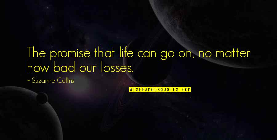 Metro 2033 Last Light Quotes By Suzanne Collins: The promise that life can go on, no Metro 2033 Last Light Quotes By Suzanne Collins: The promise that life can go on, no