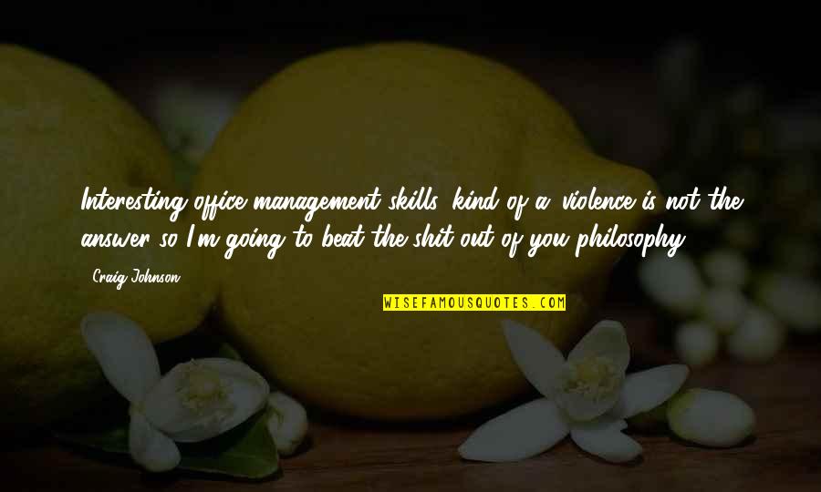 Metro Hra Waiting Quotes By Craig Johnson: Interesting office management skills, kind of a 'violence Metro Hra Waiting Quotes By Craig Johnson: Interesting office management skills, kind of a 'violence