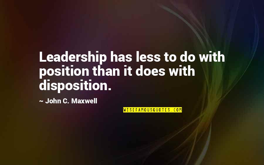 Metro Quotes By John C. Maxwell: Leadership has less to do with position than