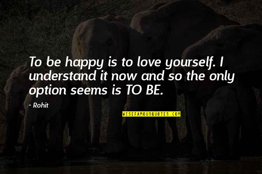 Metrocard Prices Quotes By Rohit: To be happy is to love yourself. I