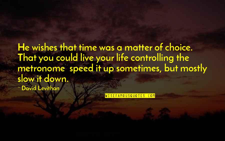 Metronome Quotes By David Levithan: He wishes that time was a matter of