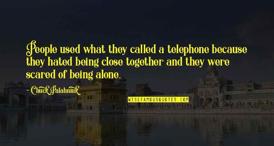 Metroplex Welding Quotes By Chuck Palahniuk: People used what they called a telephone because Metroplex Welding Quotes By Chuck Palahniuk: People used what they called a telephone because