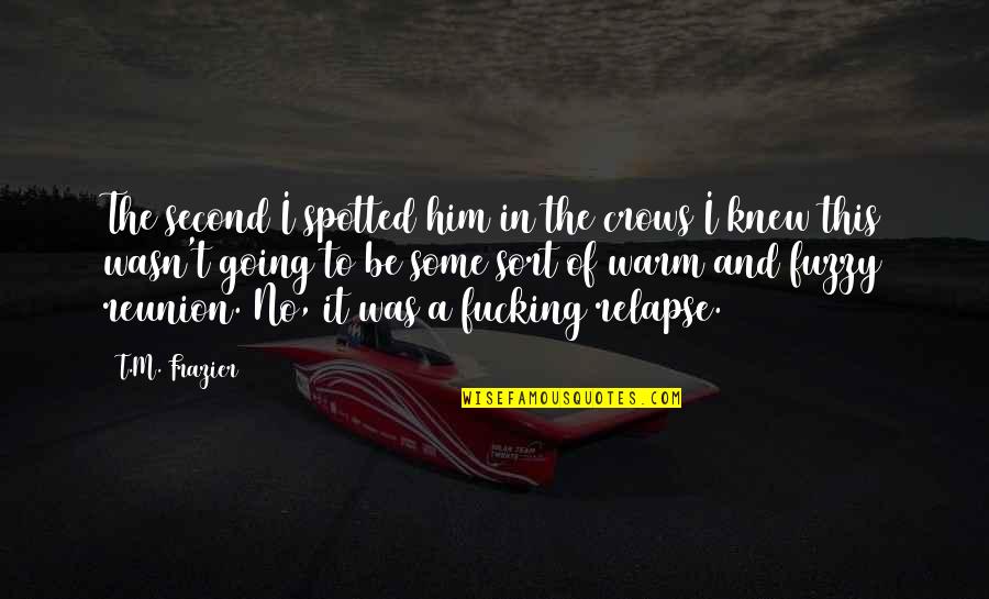 Metropole Cincinnati Quotes By T.M. Frazier: The second I spotted him in the crows Metropole Cincinnati Quotes By T.M. Frazier: The second I spotted him in the crows