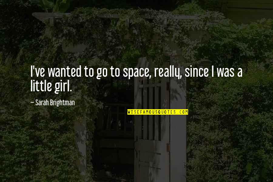Metropolitan City Quotes By Sarah Brightman: I've wanted to go to space, really, since Metropolitan City Quotes By Sarah Brightman: I've wanted to go to space, really, since